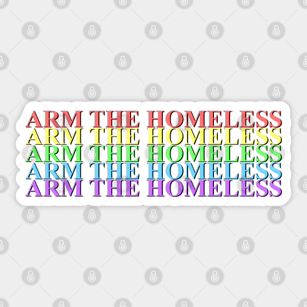 Arm The Homeless Sticker by KulakPosting